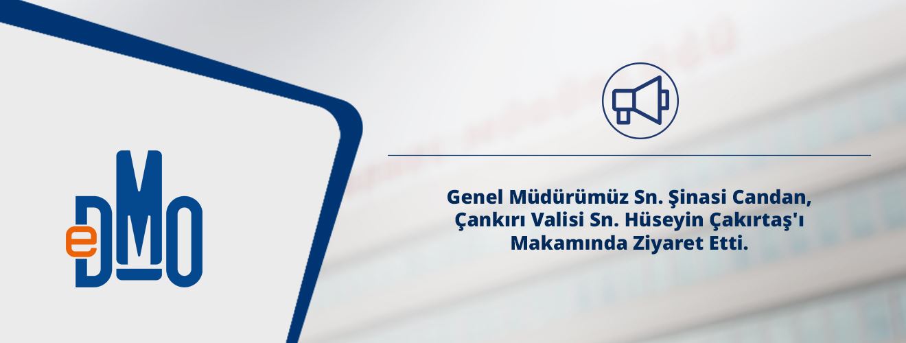 Genel Müdürümüz Sn. Şinasi Candan, Çankırı Valisi Sn. Hüseyin Çakırtaş'ı Makamında Ziyaret Etti